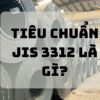 Tiêu chuẩn JIS 3312